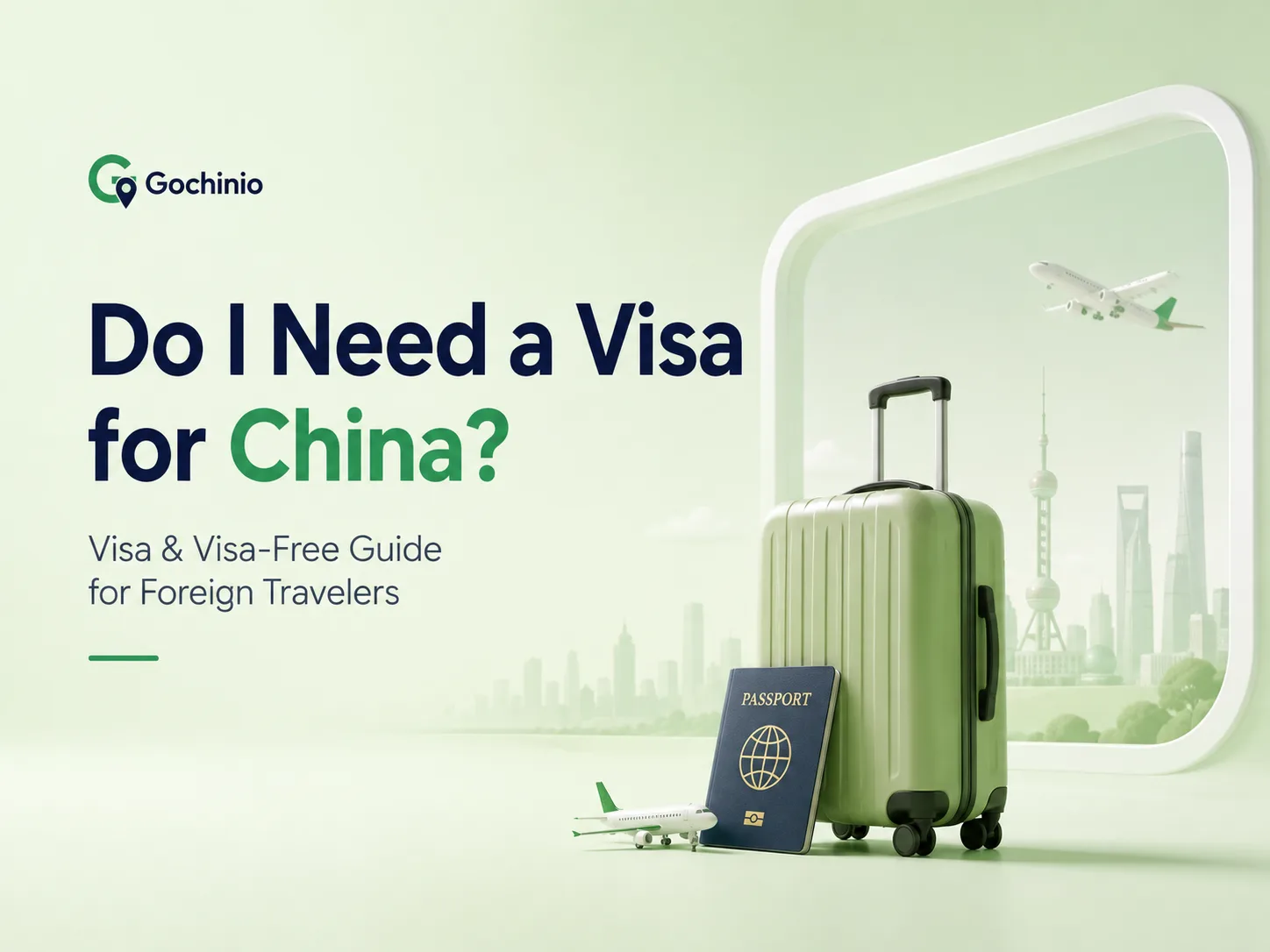 Do I Need a Visa for China? Visa & Visa-Free Guide | Gochinio